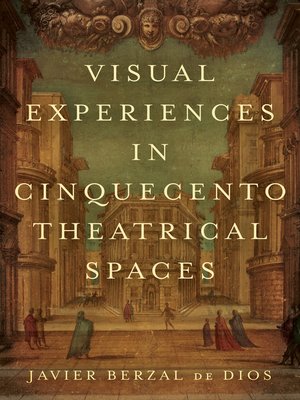 cover image of Visual Experiences in Cinquecento Theatrical Spaces